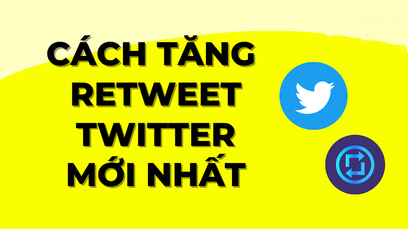 Hướng dẫn tăng retweet Twitter